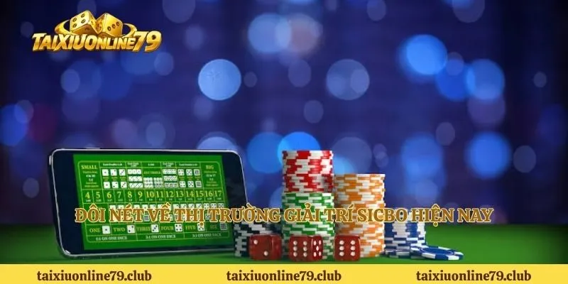 Đôi nét về thị trường giải trí sicbo hiện nay