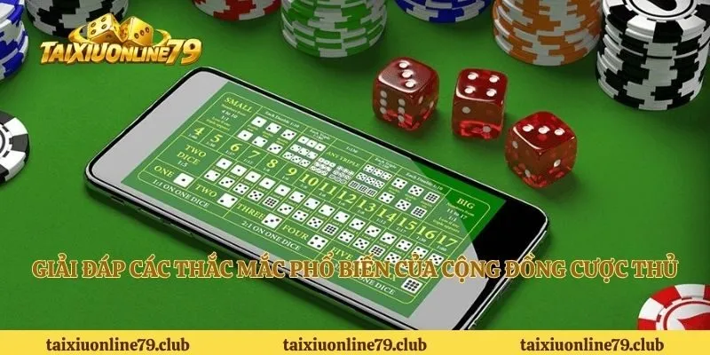 Giải đáp các thắc mắc phổ biến của cộng đồng cược thủ