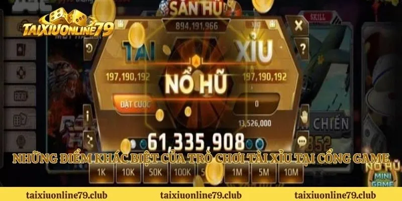 Những điểm khác biệt của trò chơi tài xỉu tại cổng game