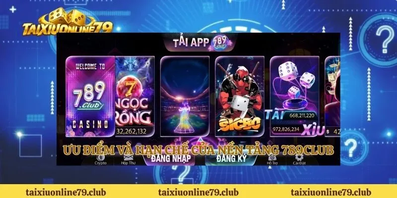Ưu điểm và hạn chế của nền tảng 789Club